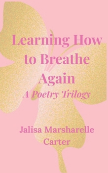 Paperback Learning How To Breath Again: A Poetry Trilogy Book