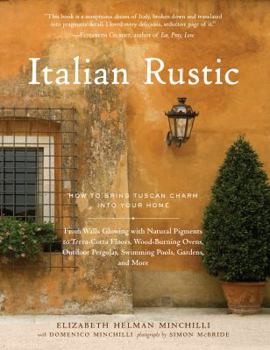 Hardcover Italian Rustic: How to Bring Tuscan Charm Into Your Home Book