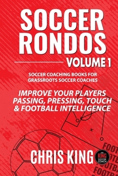 Soccer Rondos Book 1: The Key To A Better Training Session B091F5SJVL Book Cover