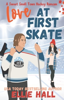 Love at First Skate: A Sweet Small Town Hockey Romcom