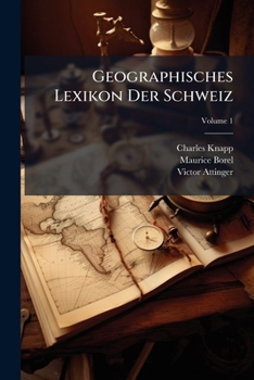 Geographisches Lexikon Der Schweiz, Volume 1