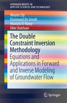 Paperback The Double Constraint Inversion Methodology: Equations and Applications in Forward and Inverse Modeling of Groundwater Flow Book