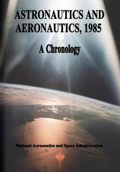 Astronautics and Aeronautics, 1985: A Chronology