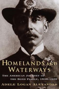 Hardcover Homelands and Waterways: The American Journey of the Bond Family, 1846-1926 Book