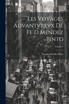 Paperback Les Voyages Advantvrevx De Fe D Mendez Pinto; Volume 1 [French] Book