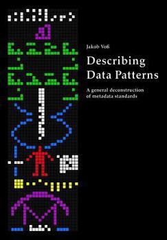 Paperback Describing Data Patterns: A general deconstruction of metadata standards Book