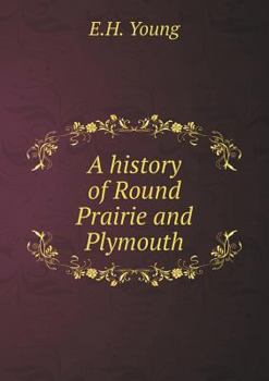 Paperback A history of Round Prairie and Plymouth Book