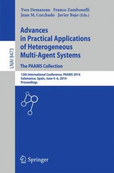 Paperback Advances in Practical Applications of Heterogeneous Multi-Agent Systems - The Paams Collection: 12th International Conference, Paams 2014, Salamanca, Book