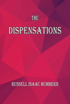 Paperback The Dispensations: The Seven Biblical Dispensations Book