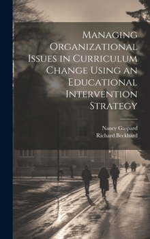 Hardcover Managing Organizational Issues in Curriculum Change Using an Educational Intervention Strategy Book