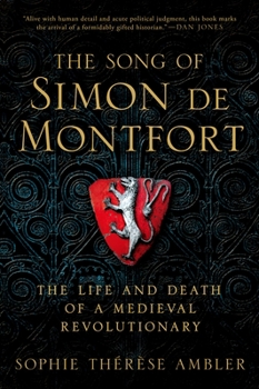 Hardcover The Song of Simon de Montfort: The Life and Death of a Medieval Revolutionary Book