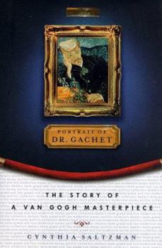 Hardcover The Portrait of Dr. Gachet: 1story Van Gogh Masterpiece Modernism Money Polits Collectors Dealers Taste Greed Book