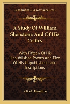 Paperback A Study Of William Shenstone And Of His Critics: With Fifteen Of His Unpublished Poems And Five Of His Unpublished Latin Inscriptions Book