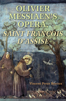 Paperback Olivier Messiaen's Opera, Saint Francois d'Assise Book