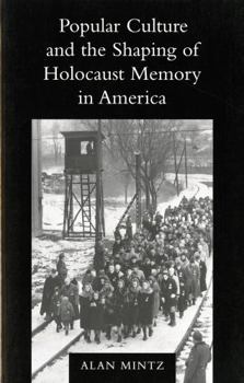 Paperback Popular Culture and the Shaping of Holocaust Memory in America Book