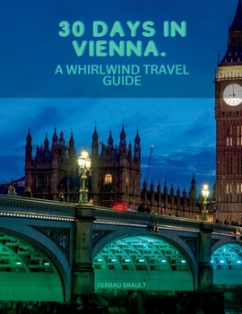 Paperback 30 DAYS IN VIENNA: A WHIRLWIND TRAVEL GUIDE Book