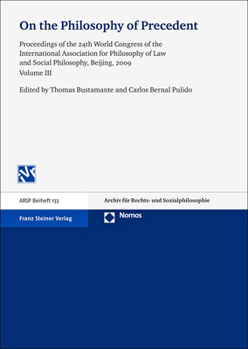 On the Philosophy of Precedent: Proceedings of the 24th World Congress of the International Association for Philosophy of Law and Social Philosophy, B