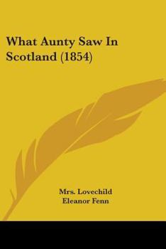 Paperback What Aunty Saw In Scotland (1854) Book