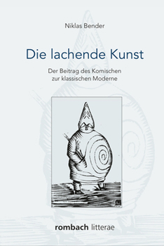 Hardcover Die Lachende Kunst: Der Beitrag Des Komischen Zur Klassischen Moderne [German] Book