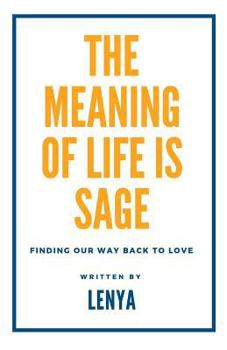 Paperback The meaning of life is sage: Finding our way back to love Book