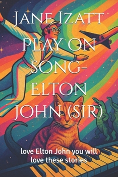 Play on song-Elton John (sir): love Elton John you will love these stories