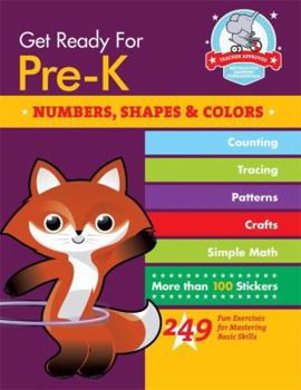 Paperback Get Ready for Pre-K: Numbers, Shapes & Colors: 249 Fun Exercises for Mastering Basic Skills Book