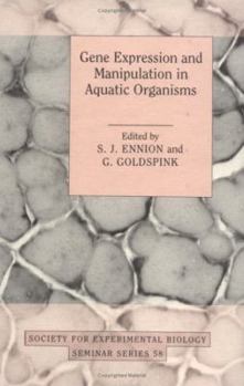 Gene Expression and Manipulation in Aquatic Organisms (Society for Experimental Biology Seminar Series) - Book  of the Society for Experimental Biology Seminar