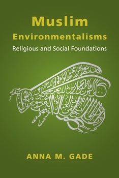 Paperback Muslim Environmentalisms: Religious and Social Foundations Book