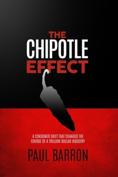 Paperback The Chipotle Effect: The changing landscape of the American Social Consumer and how Fast Casual is impacting the future of restaurants. Book