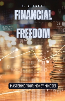 Financial Freedom: Mastering Your Money Mindset