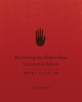 Hardcover Reclaiming the Hopewellian Ceremonial Sphere: 200 B.C. to A.D. 500 Book