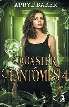 Dossier fantômes 4: Dossier fantômes, T4 (French Edition) - Book #4 of the Ghost Files