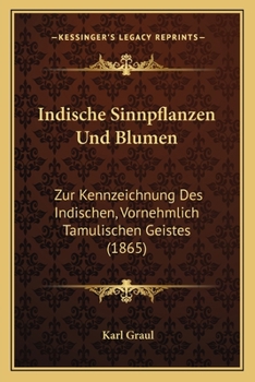 Paperback Indische Sinnpflanzen Und Blumen: Zur Kennzeichnung Des Indischen, Vornehmlich Tamulischen Geistes (1865) [German] Book