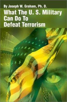 Paperback What the U. S. Military Can Do to Defeat Terrorism Book