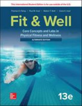 Fit & Well: Core Concepts and Labs in Physical Fitness and Wellness - Alternate Edition