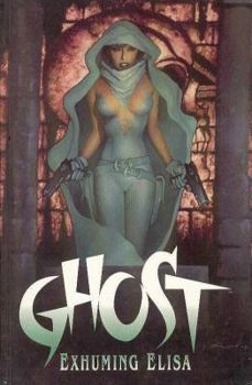 Ghost: Exhuming Elisa - Book #3 of the Ghost I