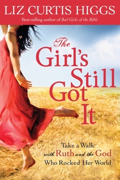 Paperback The Girl's Still Got It: Take a Walk with Ruth and the God Who Rocked Her World Book