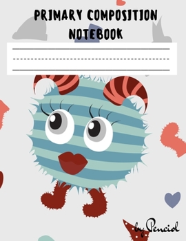 Paperback Primary composition notebook: Blank handwriting practice paper Dotted Midline and Picture Space Grades K-2 200 pages Monsters theme Book