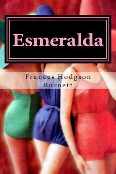 Esmeralda: A Comedy Drama In Four Acts (1909)