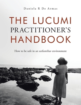 Paperback The Lucumi Practitioner's Handbook: How to be safe in an unfamiliar environment Book