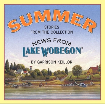 News from Lake Wobegon Summer: Summer (News from Lake Wobegon) - Book  of the News from Lake Wobegon