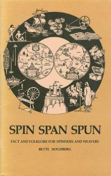 Staple Bound Spin Span Spun: Fact and Folklore for Spinners and Weavers Book