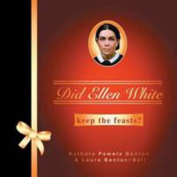 Did Ellen White Keep The Feasts