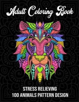 Paperback Adult coloring book: Stress relieving 100 animals pattern design (Adult coloring book) Book