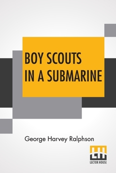 Paperback Boy Scouts In A Submarine: Or Searching An Ocean Floor Book