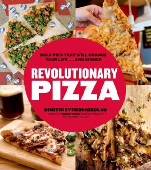 Paperback Revolutionary Pizza: Bold Pies That Will Change Your Life... and Dinner Book