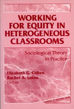 Hardcover Working for Equity in Heterogeneous Classrooms: Sociological Theory in Practice (Sociology of Education Series) Book