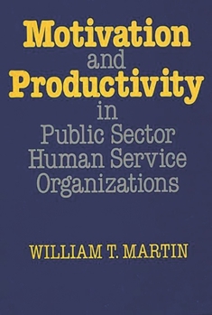 Hardcover Motivation and Productivity in Public Sector Human Service Organizations Book