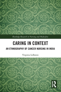 Paperback Caring in Context: An Ethnography of Cancer Nursing in India Book