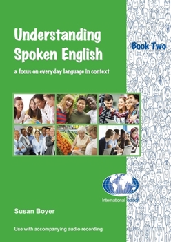 Paperback Understanding Spoken English - Book Two: A focus on everyday language in context Book